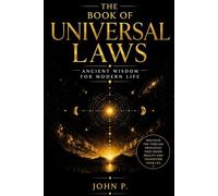 The Book of Universal Laws: Ancient wisdom for modern life
