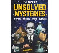 The Book of Unsolved Mysteries: A Collection of Unsolved Mysteries from History, Science, Crime and Pop Culture
