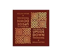 The Book Of Upside Down Thinking: Rhyming Wit & Wisdom with a Clever Twist From Poet Brian Patten