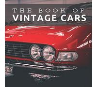 The Book of Vintage Cars: Picture Book For Seniors With Dementia (Alzheimer's): 1 (Picture & Activity Books For Seniors Series)