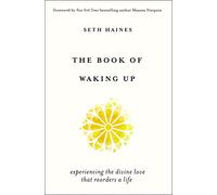 The Book of Waking Up: Experiencing the Divine Love That Reorders a Life