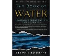 The Book of Water Healing Regeneration and Recovery 4 The Elements Series the Ne