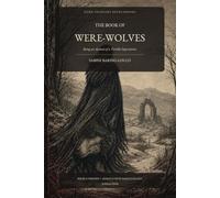 The Book of Were-Wolves (Annotated)