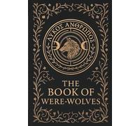 The Book of Were-Wolves (Serpent Library Classics)