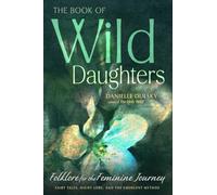The Book of Wild Daughters: Folklore for the Feminine Journey