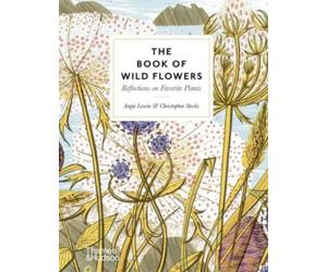 The Book of Wild Flowers : Reflections on Favourite Plants