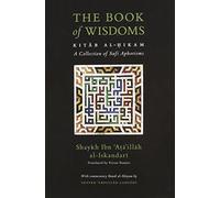 The Book of Wisdoms: Kitab Al-Hikam, a Collection of Sufi Aphorisms
