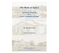 The Book of Zgierz - An Eternal Memorial for a Jewish Community of Poland