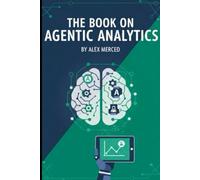 The Book on Agentic Analytics: Building the Data Architecture for Autonomous AI
