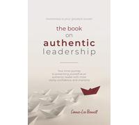 The Book on Authentic Leadership: Your inner journey to presenting yourself as an authentic leader with more clarity, confidence, and charisma.