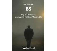 The Book On BS: Fog of Deception: Unmasking the BS in Modern Life (29)