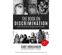 THE BOOK ON DISCRIMINATION: Real Life Stories of Struggles and Triumphs