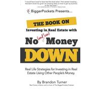 The Book on Investing In Real Estate with No (and Low) Money Down: Real Life Strategies for Investin: Written by Brandon Turner, 2014 Edition, (1st Edition) Publisher: BiggerPockets Publishing, LLC [Paperback]