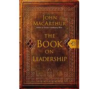 The Book on Leadership: A Guide to Discovering the Characteristics of a True Leader Based on the Ministry of the Apostle Paul