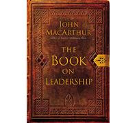 The Book on Leadership: A Guide to Discovering the Characteristics of a True Leader Based on the Ministry of the Apostle Paul