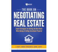 The Book on Negotiating Real Estate: Expert Strategies for Getting the Best Deals When Buying & Selling Investment Property: 3 (Fix-And-Flip)