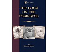 The Book On Pekingese (A Vintage Dog Books Breed Classic)