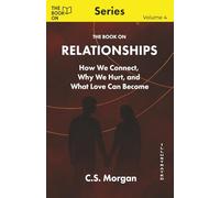 The Book On Relationships: How We Connect, Why We Hurt, and What Love Can Become (The Book On Series)