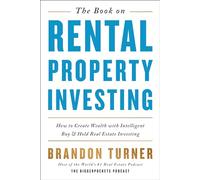 The Book on Rental Property Investing: How to Create Wealth and Passive Income Through Intelligent Buy & Hold Real Estate Investing!: How to Create ... Investing: 2 (Biggerpockets Rental Kit)