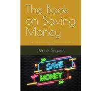 The Book on Saving Money: 7 Top Articles on Saving Money and Getting Ahead
