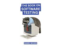 The Book on Software Testing: A Guide for Non-Testers
