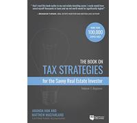 The Book on Tax Strategies for the Savvy Real Estate Investor: Powerful techniques anyone can use to deduct more, invest smarter, and pay far less to the IRS!: 1
