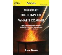 The Book On The Shape of What's Coming: Why Everything Feels Broken, and What's Actually Taking Shape Beneath the Surface (11)