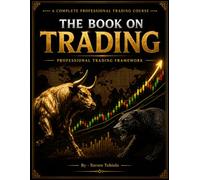 The Book on Trading: A Professional Guide to Technical Analysis, Risk Management & Market Structure