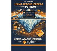 The Book on Using Apache Iceberg with Python: PyIceberg, PySpark, Datafusion and more