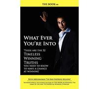 THE BOOK on What Ever You're Into: These are the 52 Timeless Winning Truths you Need To Know to have a chance at Winning