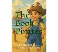 The Book Pirates: Book 1 The Elsie Jones Adventures