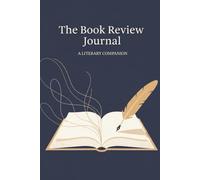 The Book Review Journal: A Guided Reading Log for In-Depth Reviews