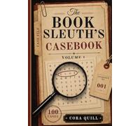 The Book Sleuth's Casebook: 100 Whodunit Word Search Puzzles - Solve the Crime Like a Detective (A Murder Mystery Logic Puzzle Book for Adults, Vol 1)