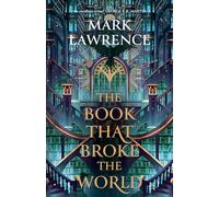 The Book That Broke the World – Book Two in the Groundbreaking Library Trilogy