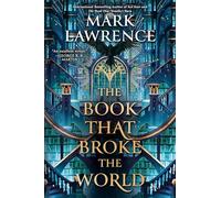 The Book That Broke the World (The Library Trilogy)