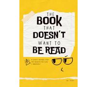 The Book That Doesn’t Want to Be Read: A Slightly Unstable Story That Requests You Close It Immediately