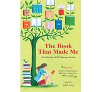 The Book That Made Me: A Collection of 32 Personal Stories