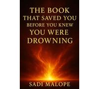 THE BOOK THAT SAVED YOU BEFORE YOU KNEW YOU WERE DROWNING