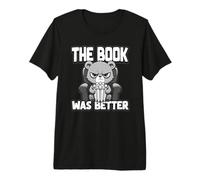 The Book was Better | Fiction Novel Readers Bookish Bear Premium T-Shirt