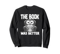 The Book Was Better | Fiction Novel Readers Bookish Owl Sweatshirt