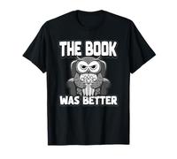 The Book was Better | Fiction Novel Readers Bookish Owl T-Shirt
