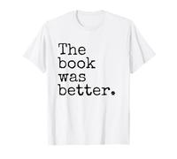 The Book Was Better T-Shirt