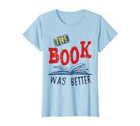 The Book was Better T-Shirt, Women, Baby Blue, X-Small