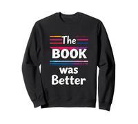 The BOOK Was Better Typographic Sweatshirt
