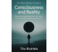 The Book Without Answers - Consciousness and Reality: Philosophical Questions About Your Mind, Your Perception, and Who You Really Are