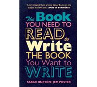 The Book You Need to Read to Write the Book You Want to Write : A Handbook for Fiction Writers - Jem Poster - book