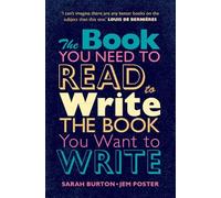 The Book You Need to Read to Write the Book You Want to Write: A Handbook for Fiction Writers