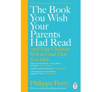 The Book You Wish Your Parents Had Read (and Your by Philippa Perry (PB 2020)