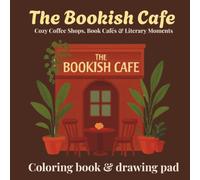 The Bookish Cafe: Cozy Coffee Shops, Book Cafés & Literary Moments (The Bookish Escape Coloring Book Collection)