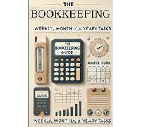 The Bookkeeping Weekly, Monthly & Yearly Tasks: A guide for UK freelancers & small business owners with practical checklists and insights to stay financially organised and prepared for bookkeeping a